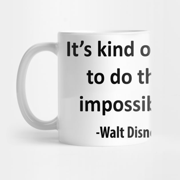 It's kind of fun to do the impossible. by Tiare Design Co